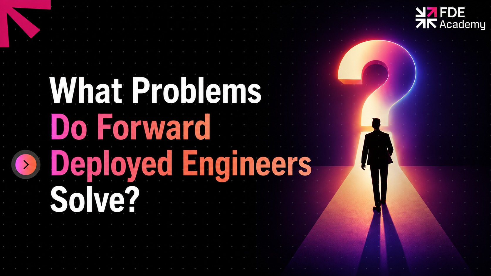 What Problems Do Forward Deployed Engineers Solve?