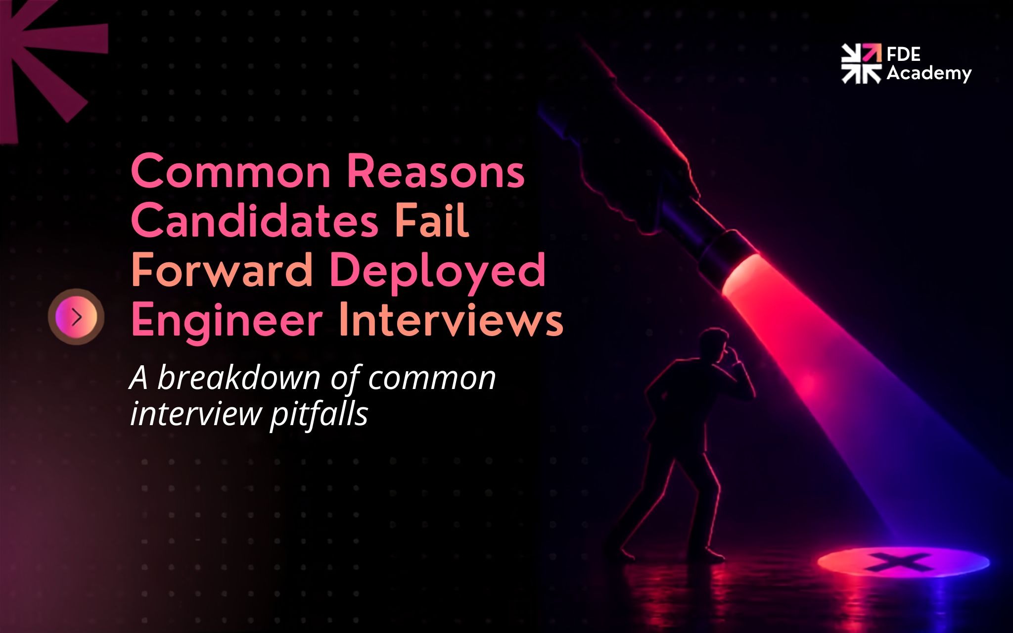 Common Reasons Candidates Fail Forward Deployed Engineer Interviews