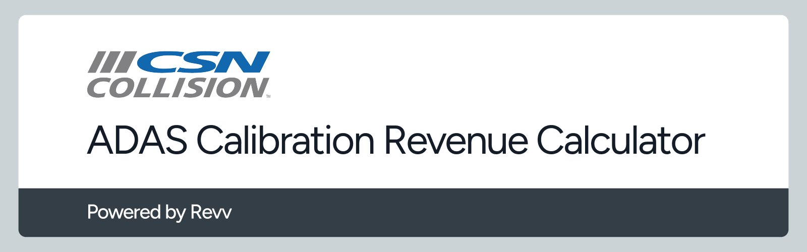 CSN Collision ADAS Calibration Revenue Calculator, powered by Revv