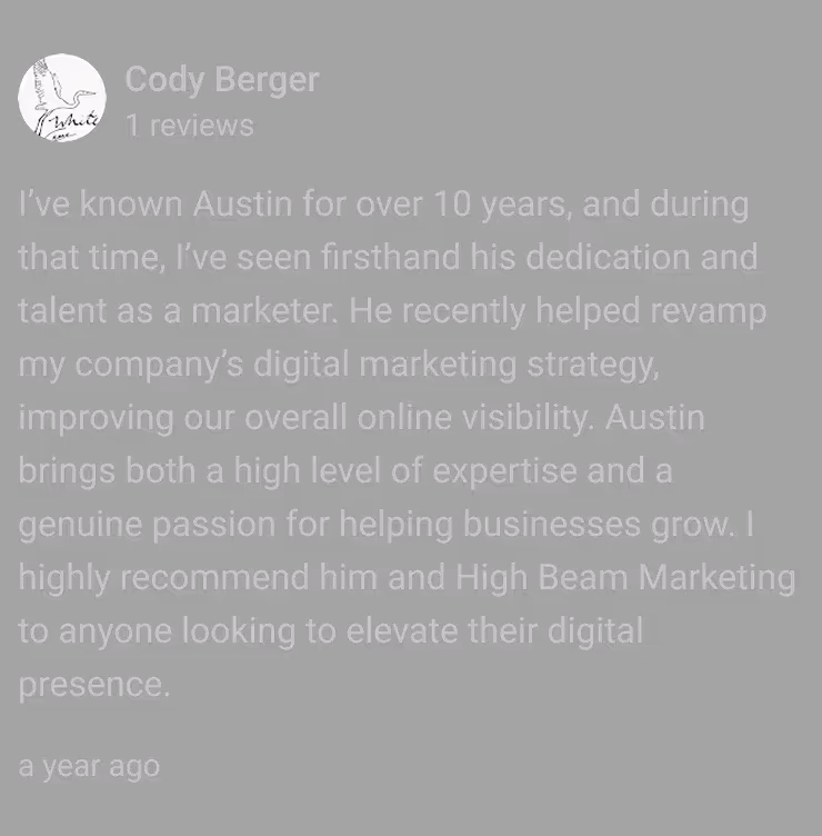 Review by Cody Berger praising Austin's dedication and talent as a marketer, highlighting his help in revamping digital marketing strategy and recommending him and High Beam Marketing.
