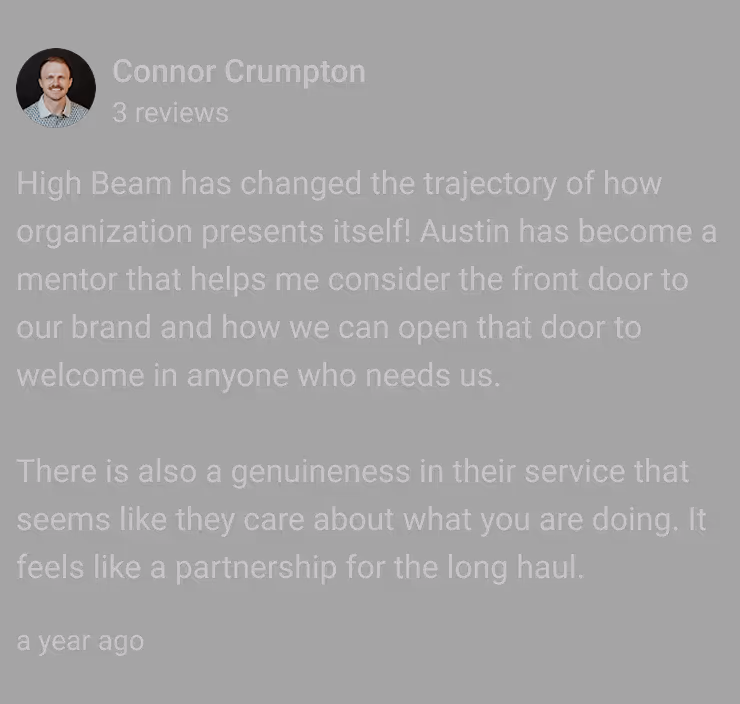 Review by Connor Crumpton with 3 reviews: He praises High Beam for changing his organization's presentation and mentorship by Austin, highlighting genuine service and a long-term partnership feeling.
