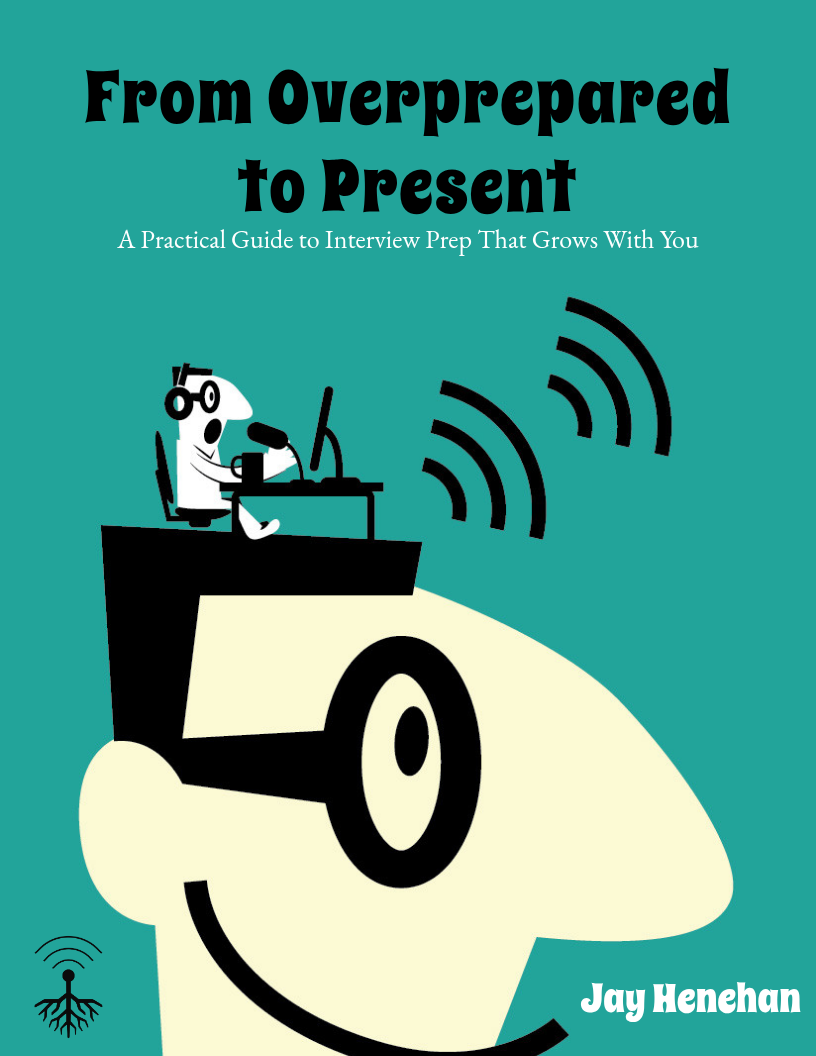 Book cover titled 'From Overprepared to Present' with subtitle 'A Practical Guide to Interview Prep That Grows With You,' featuring a stylized illustration of a person speaking into a microphone at a desk on top of a large head wearing glasses, with sound waves emitting, author Jay Henehan.