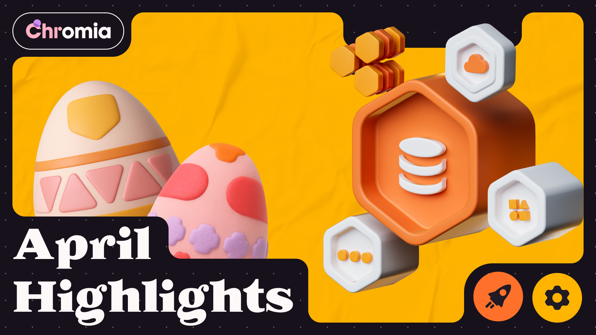 Illustration with colorful Easter eggs and orange tech icons with 'April Highlights' text and Chromia logo.