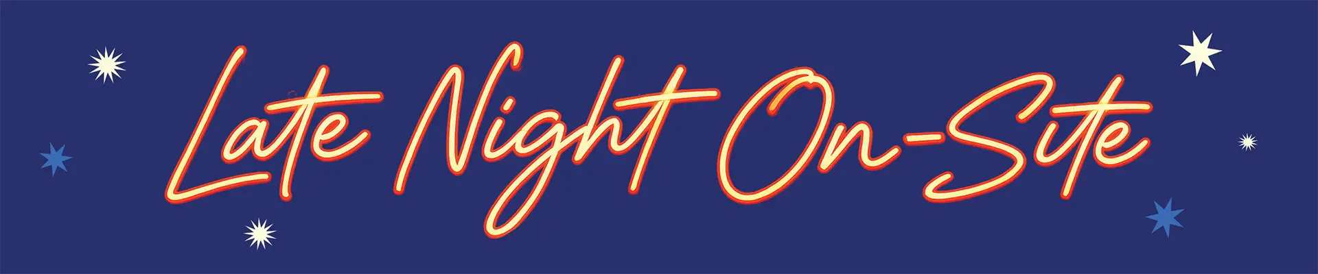 "Late Night On-Site" text in neon style on a dark blue background with star shapes.