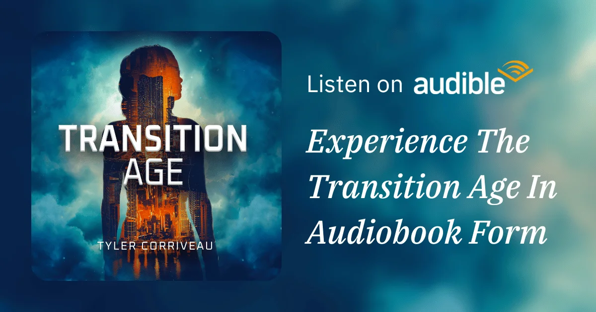 Transition Age audiobook cover by Tyler Corriveau beside the text Listen on Audible: Experience The Transition Age In Audiobook Form