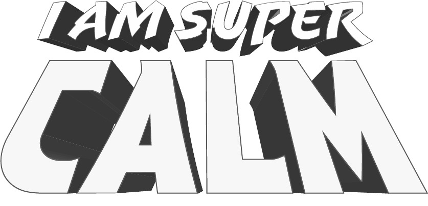I'm Super Calm