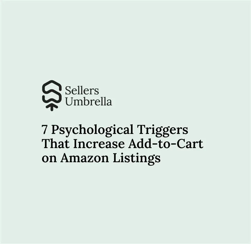 7 Psychological Triggers That Increase Add-to-Cart on Amazon Listings