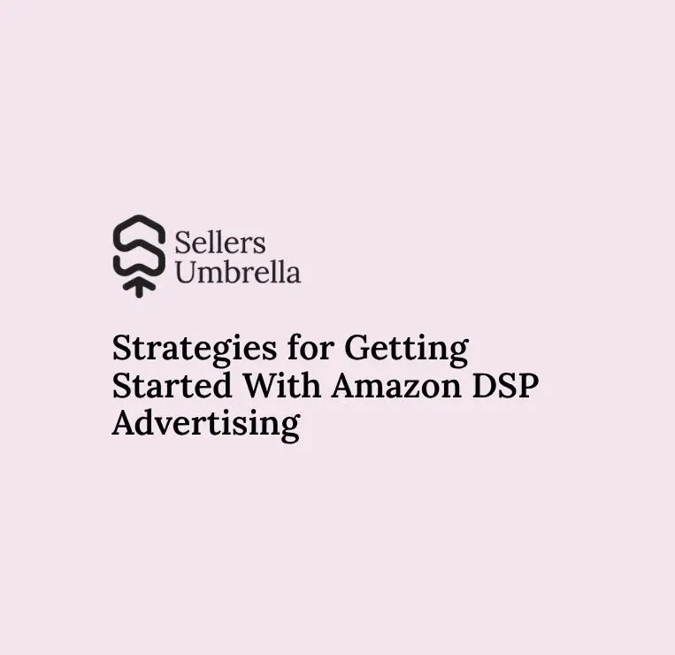 Strategies for Getting Started With Amazon DSP Advertising