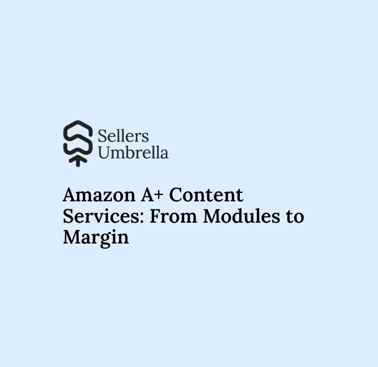Amazon A+ Content Services: From Modules to Margin