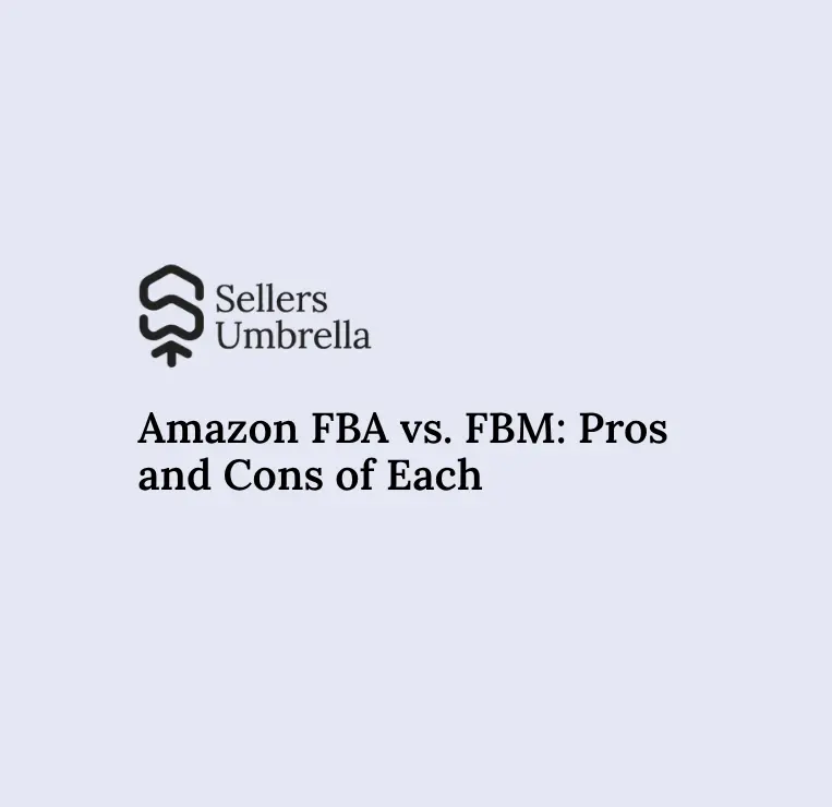 Amazon FBA vs. FBM: Pros and Cons of Each