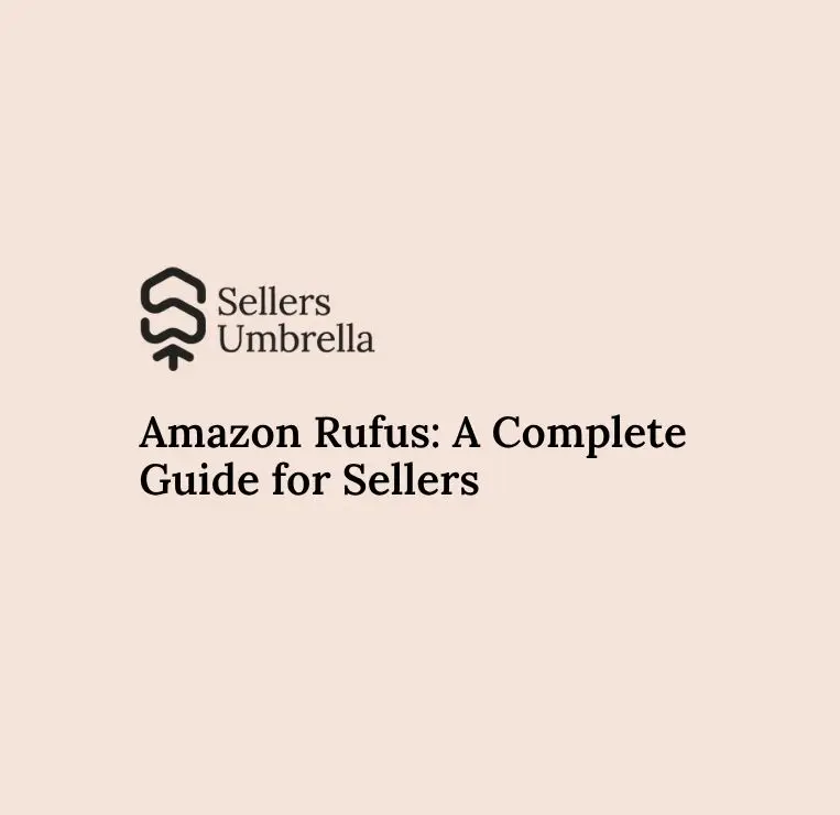 Amazon Rufus: A Complete Guide for Sellers