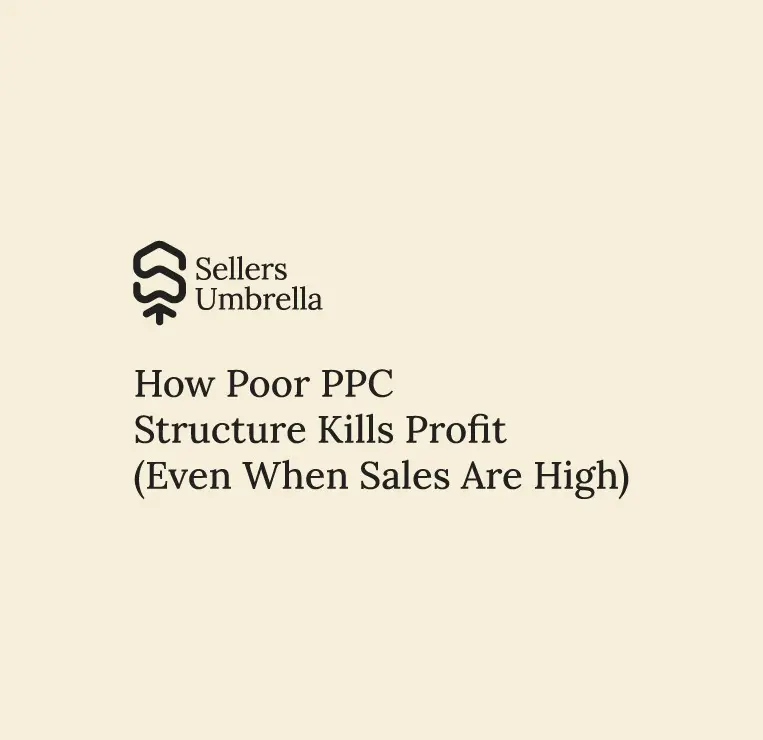 How Poor PPC Structure Kills Profit (Even When Sales Are High)