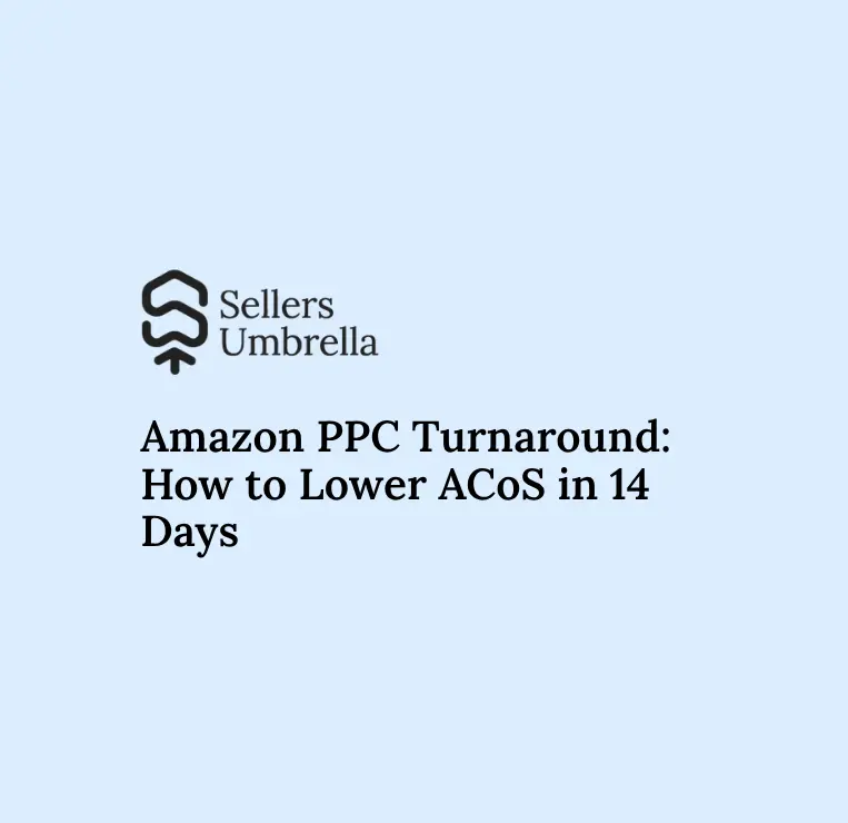 Amazon PPC Turnaround: How to Lower ACoS in 14 Days