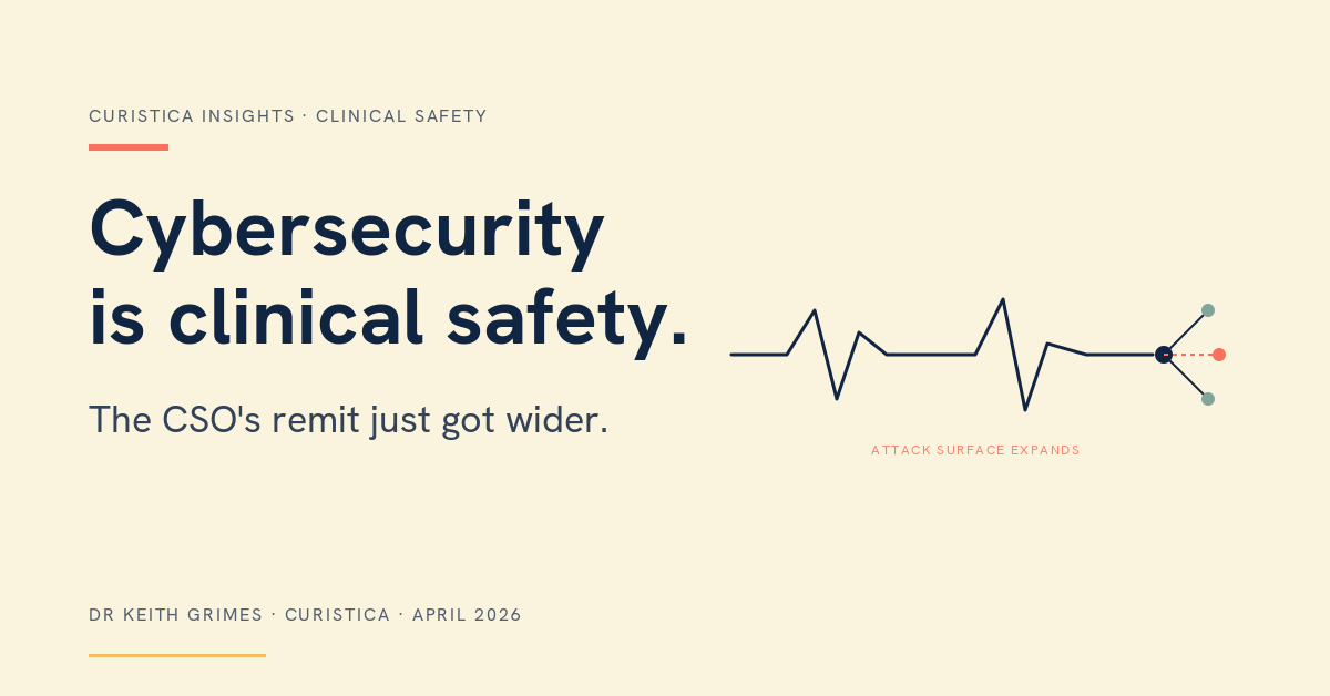 Cybersecurity is Clinical Safety. The CSO's remit just got wider.