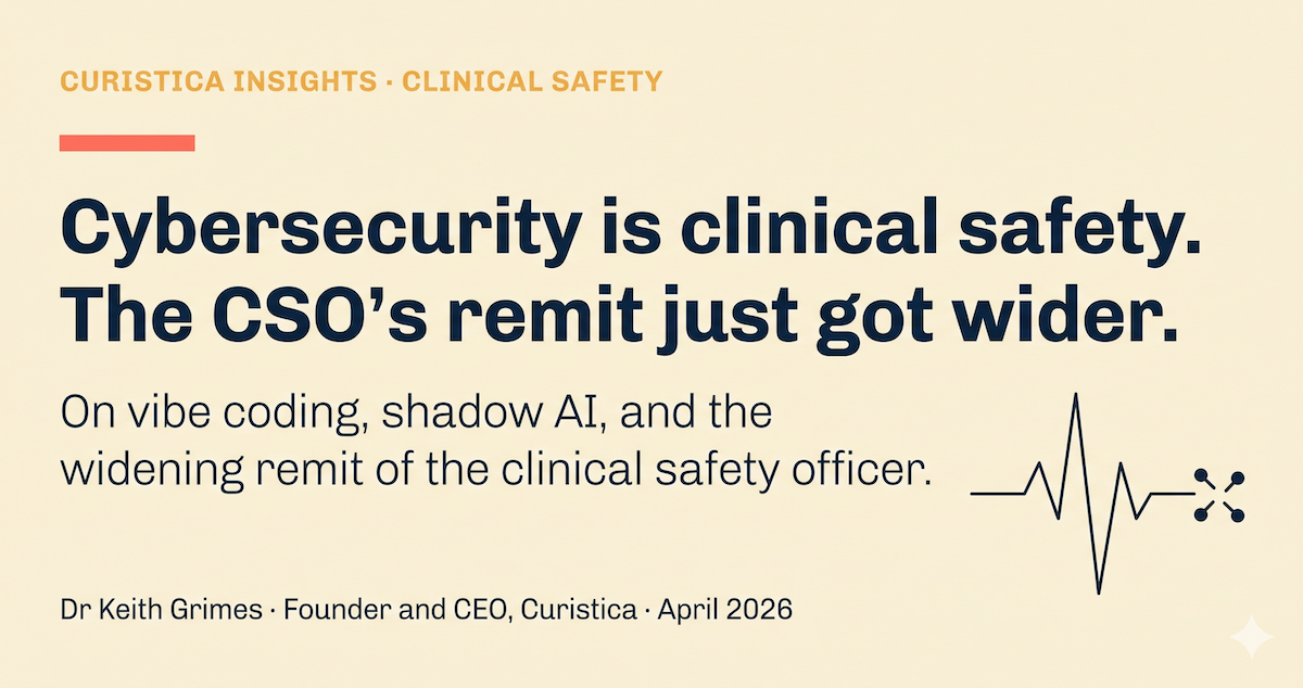 Cybersecurity is Clinical Safety. The CSO's remit just got wider.
