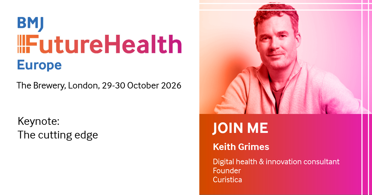 Curistica's Dr Keith Grimes will be speaking at BMJ Future Health Europe