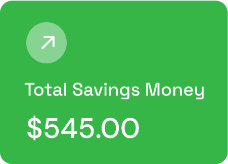 Green card displaying total savings money amounting to $545.00 with an upward arrow icon.