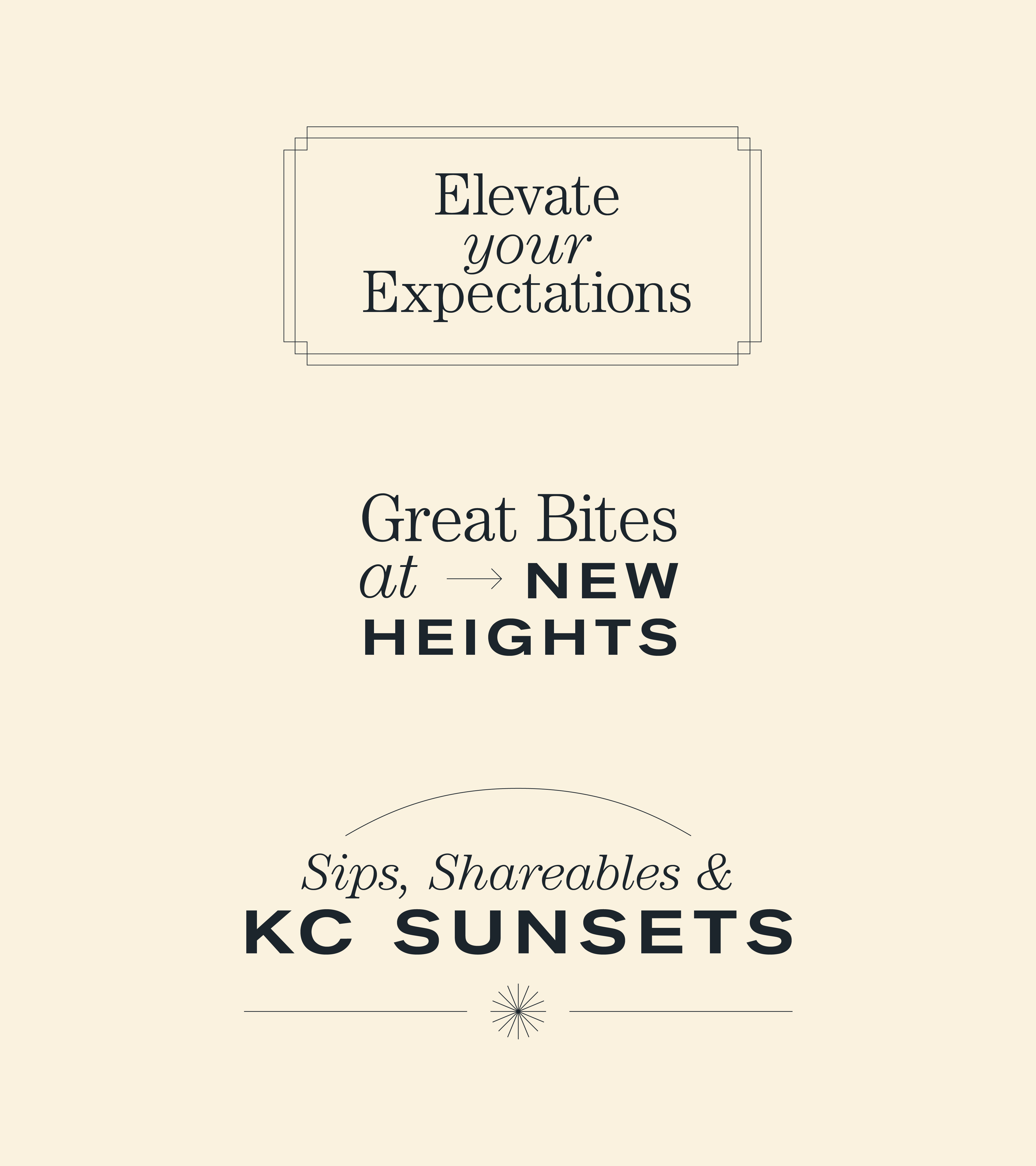 Text on beige background reading: Elevate your Expectations; Great Bites at New Heights; Sips, Shareables & KC Sunsets.