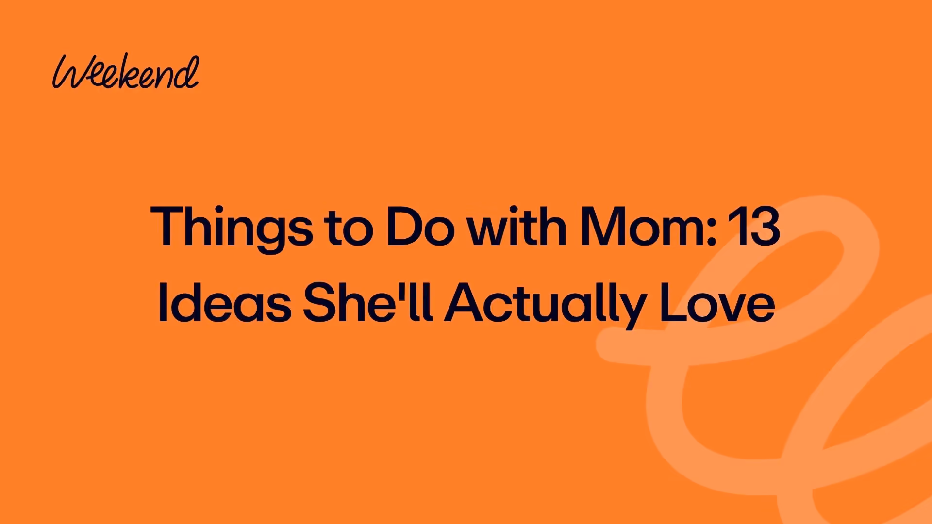 Things to Do with Mom: 13 Ideas She'll Actually Love
