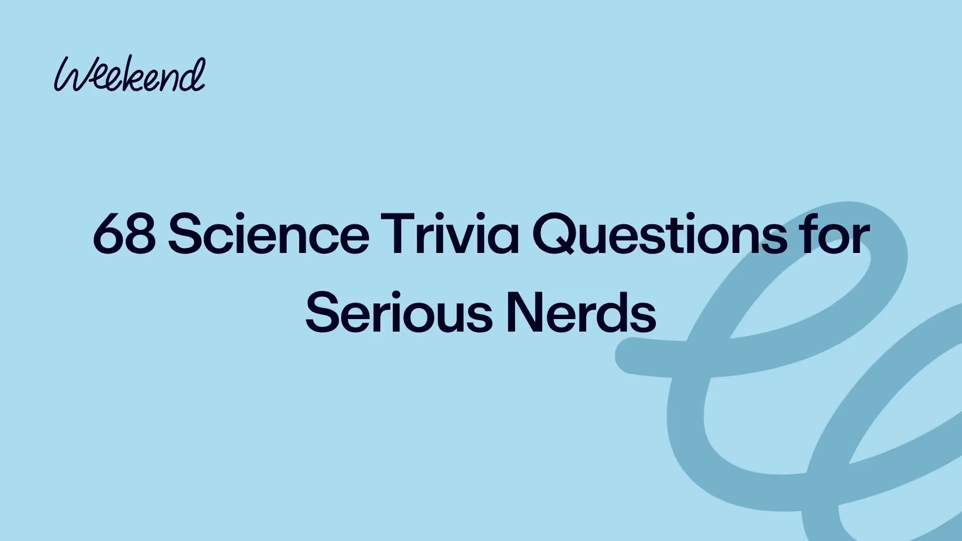68 Science Trivia Questions for Serious Nerds