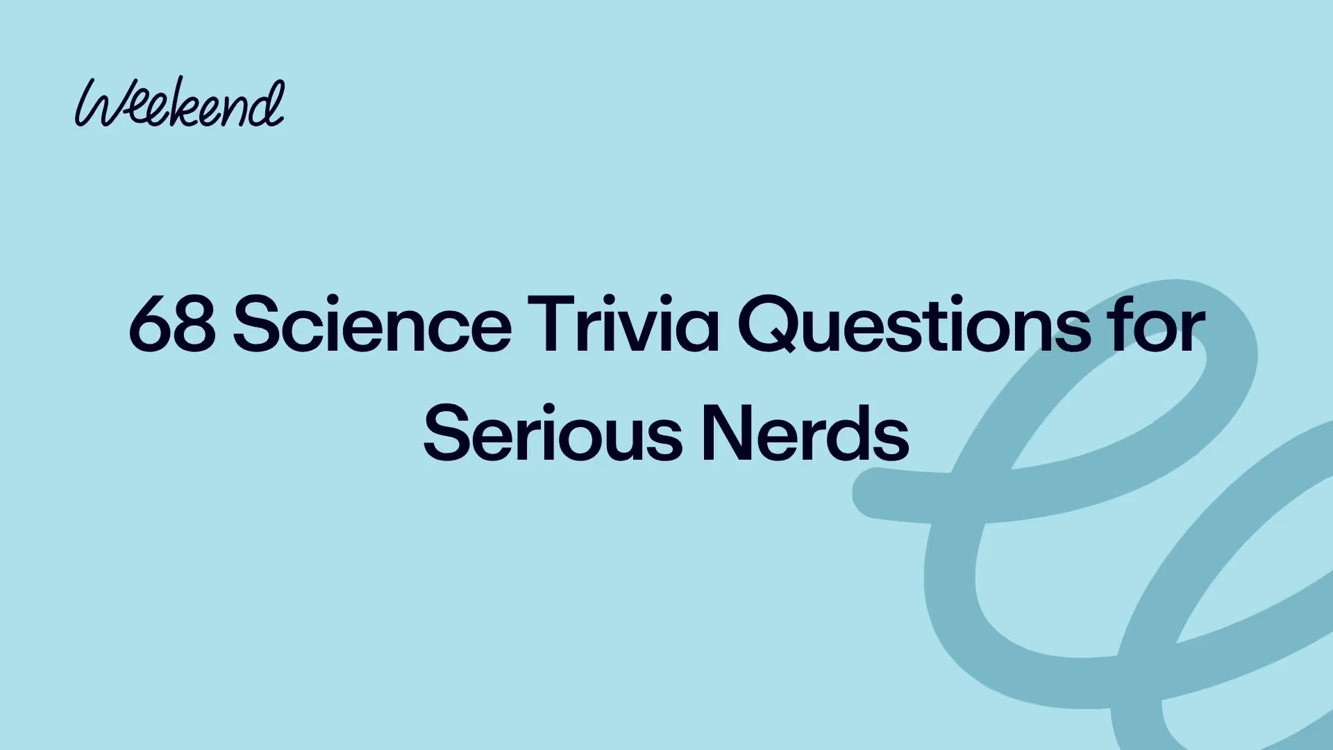 68 Science Trivia Questions for Serious Nerds