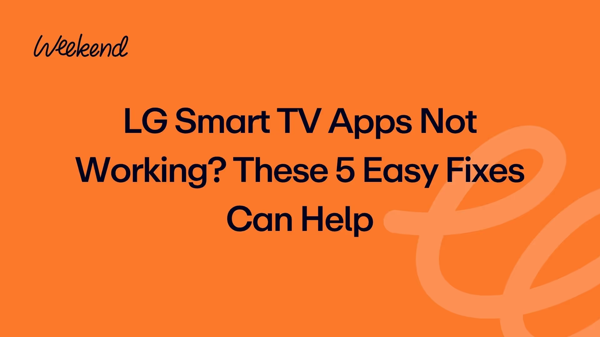 LG Smart TV Apps Not Working? These 5 Easy Fixes Can Help