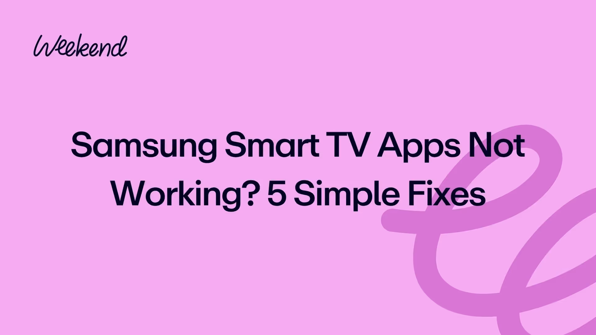Samsung Smart TV Apps Not Working? 5 Simple Fixes