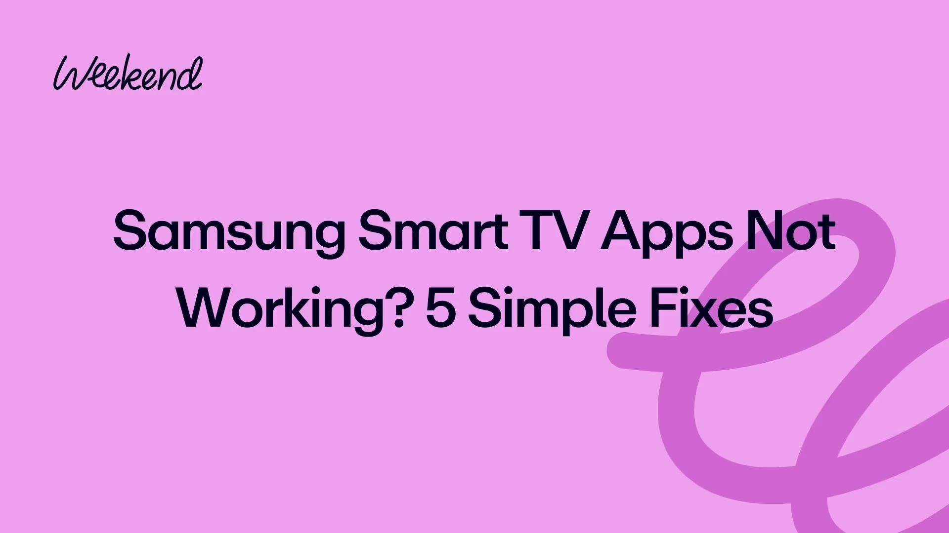 Samsung Smart TV Apps Not Working? 5 Simple Fixes