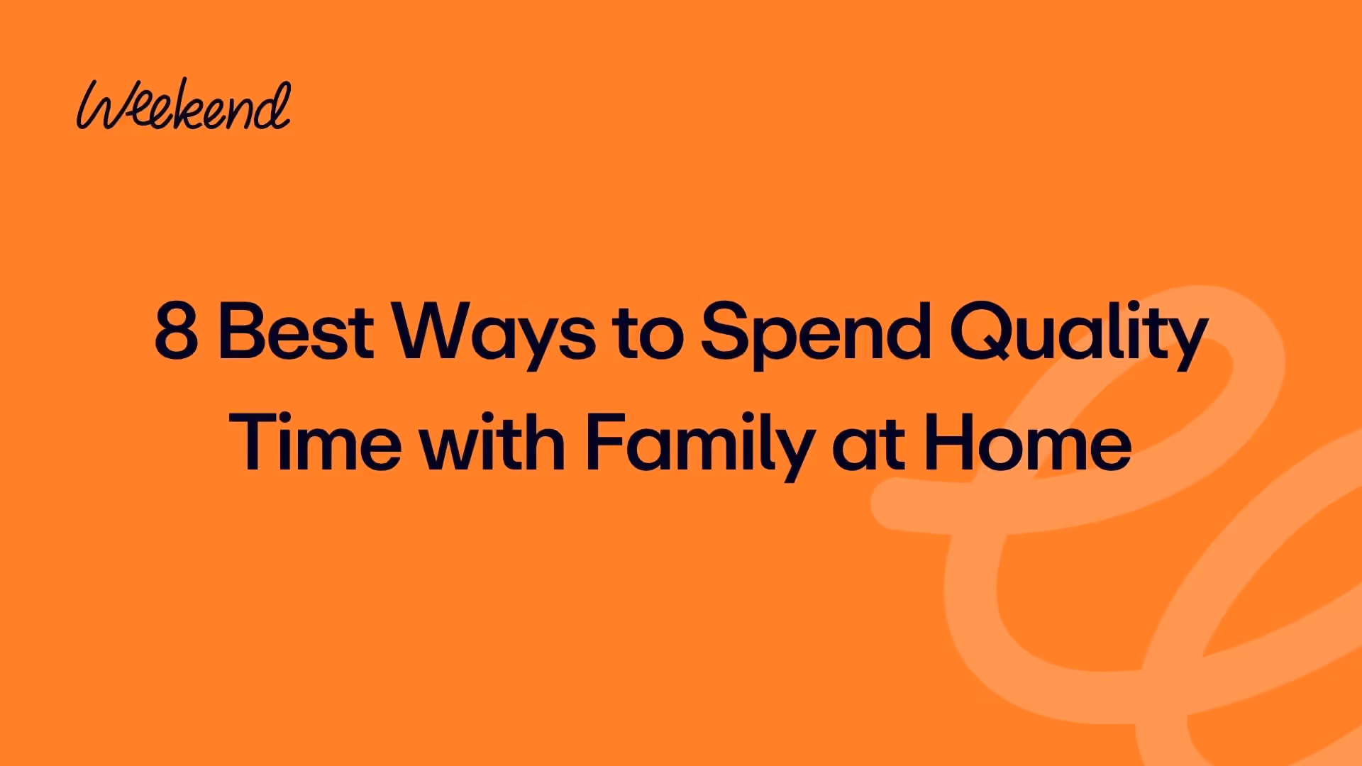 8 Best Ways to Spend Quality Time with Family at Home