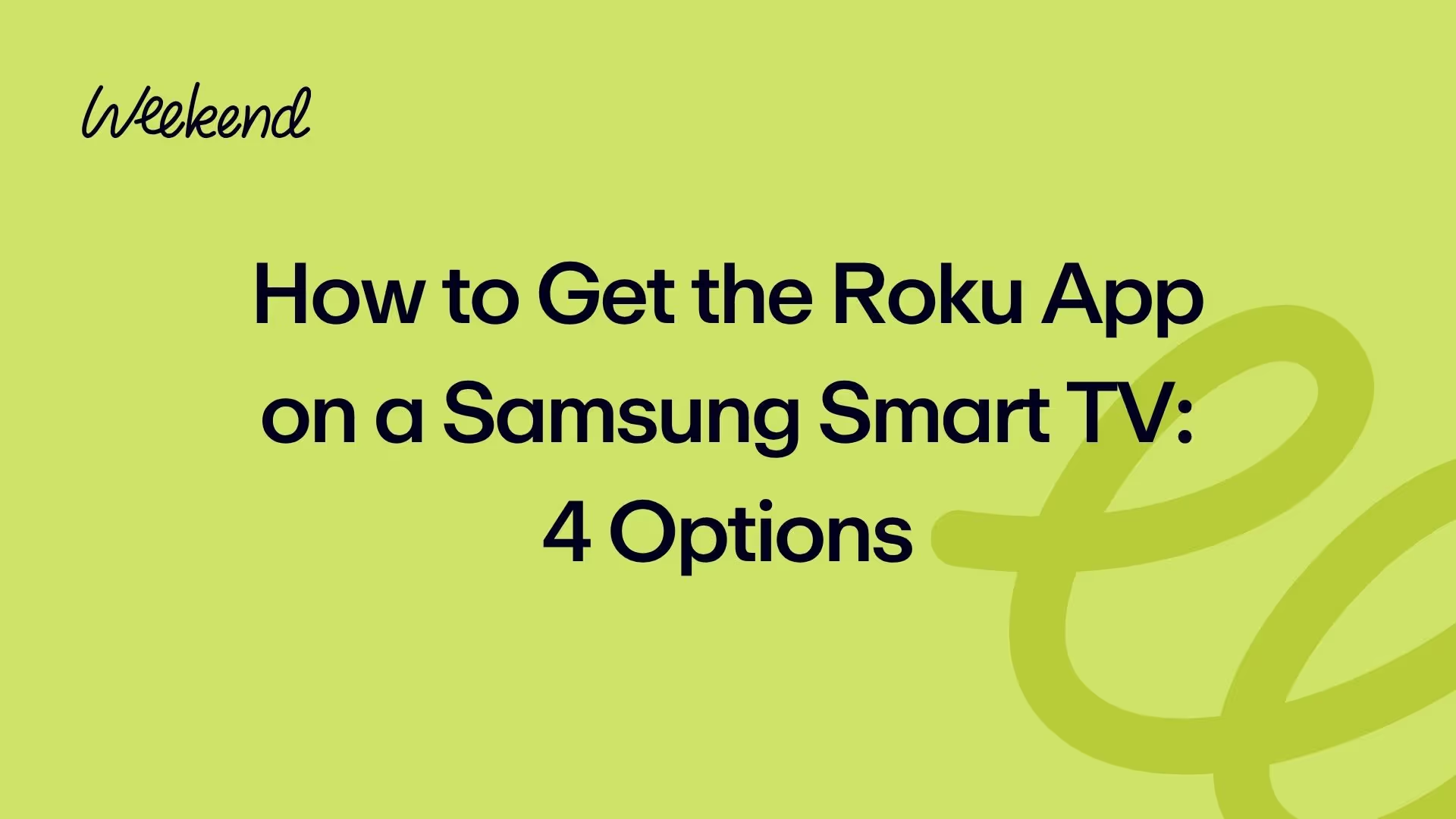 How to Get the Roku App on a Samsung Smart TV: 4 Options