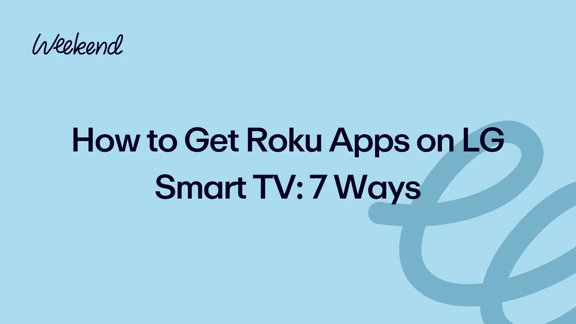 How to Get Roku Apps on LG Smart TV: 7 Ways