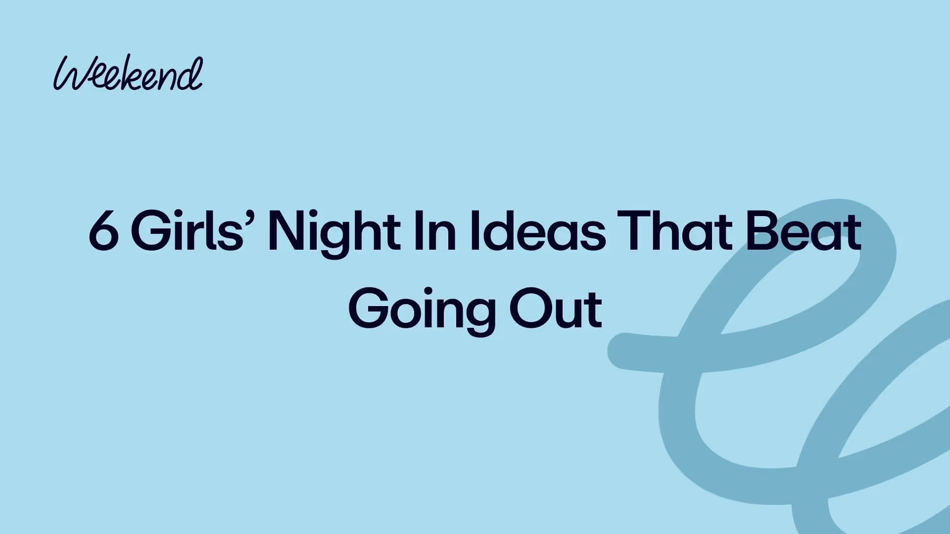 6 Girls’ Night In Ideas That Beat Going Out