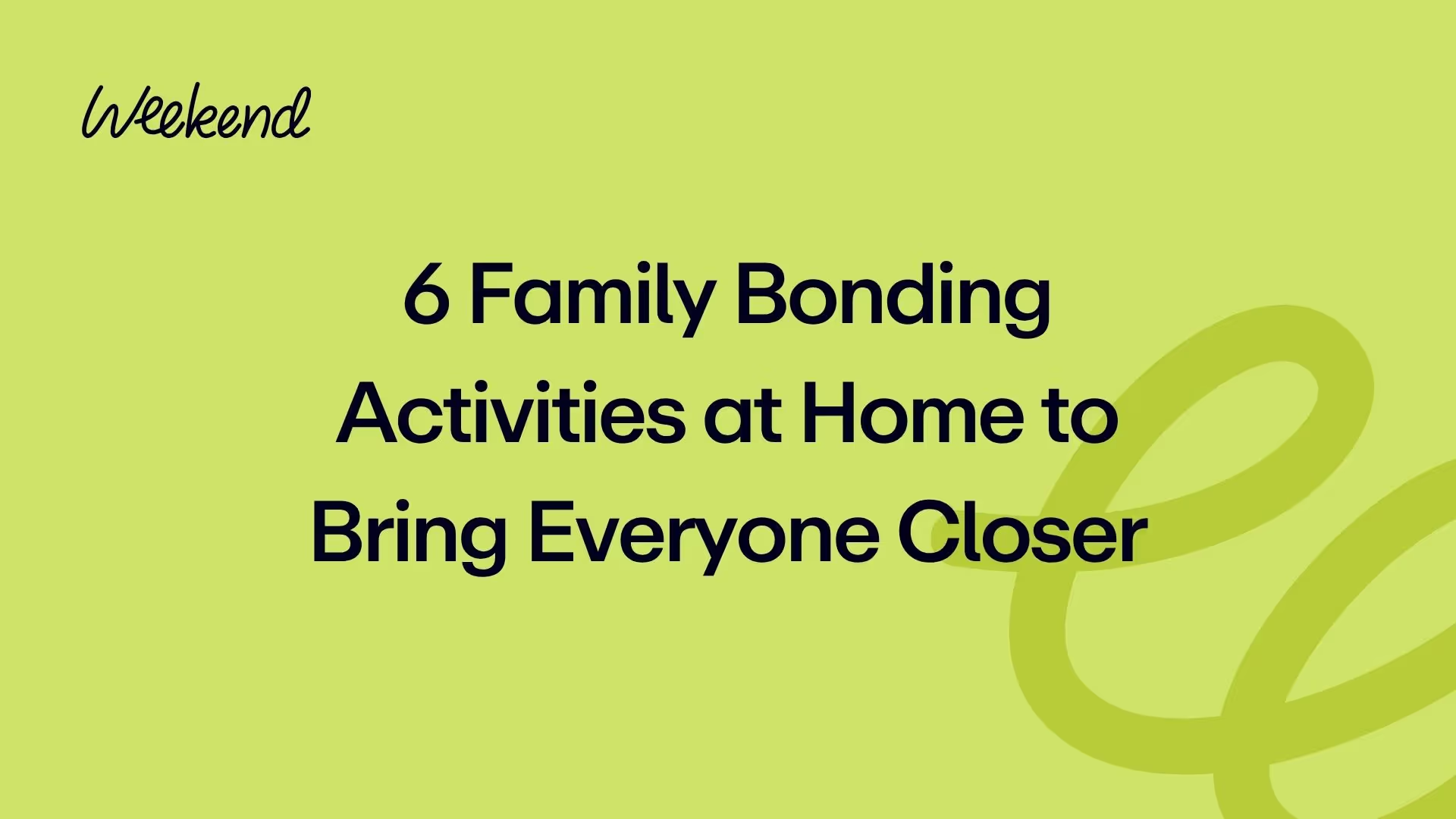 6 Family Bonding Activities at Home to Bring Everyone Closer