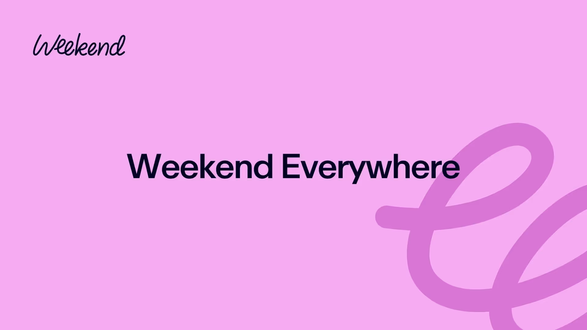 Weekend Everywhere