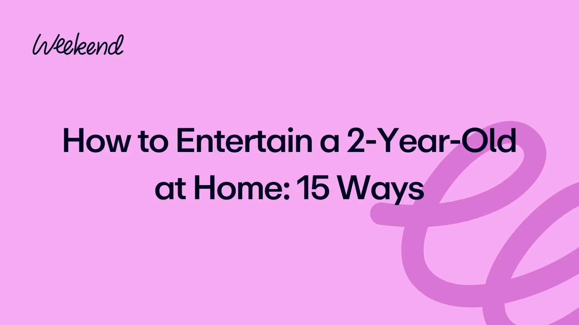 How to Entertain a 2-Year-Old at Home: 15 Ways