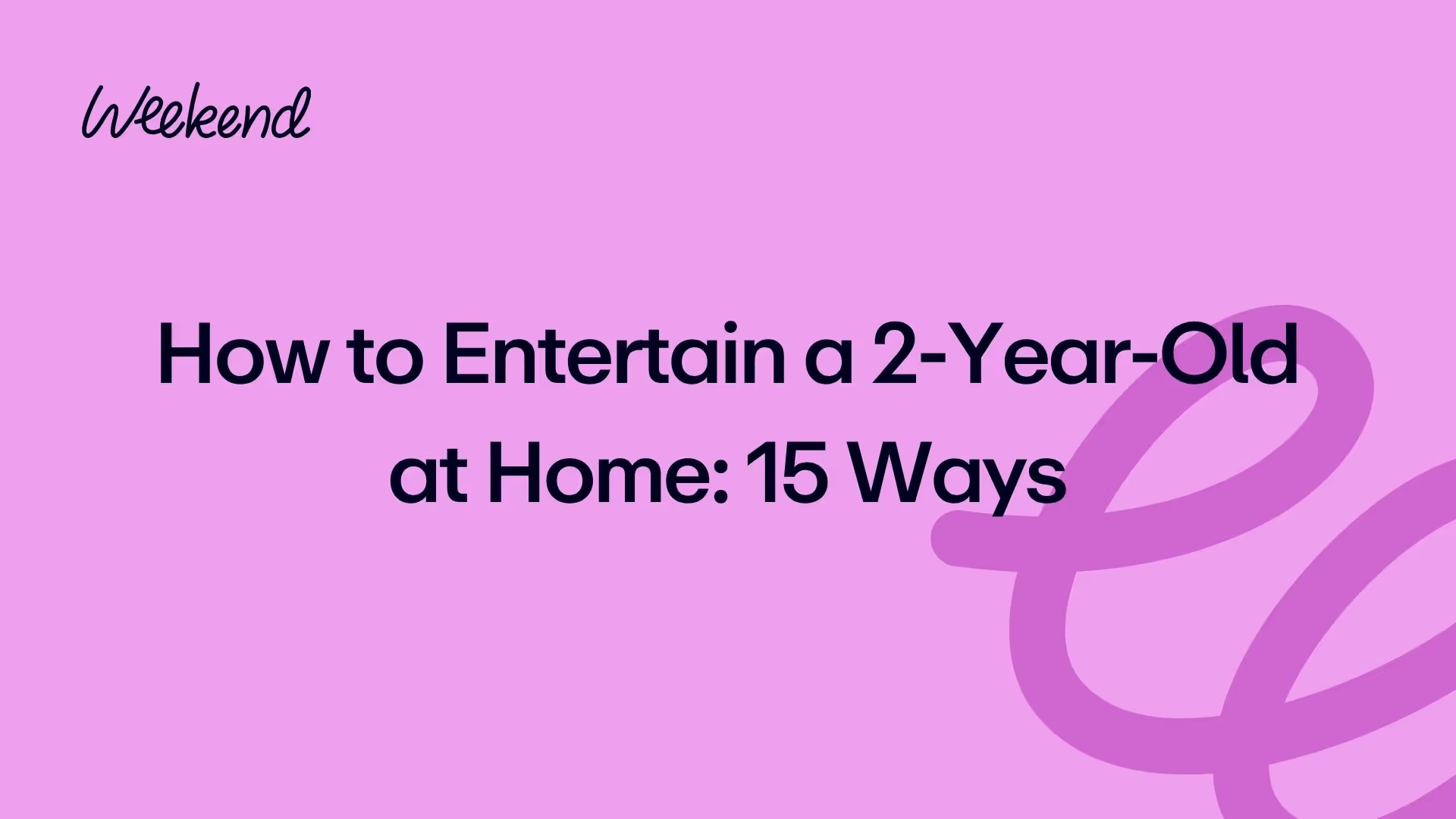 How to Entertain a 2-Year-Old at Home: 15 Ways