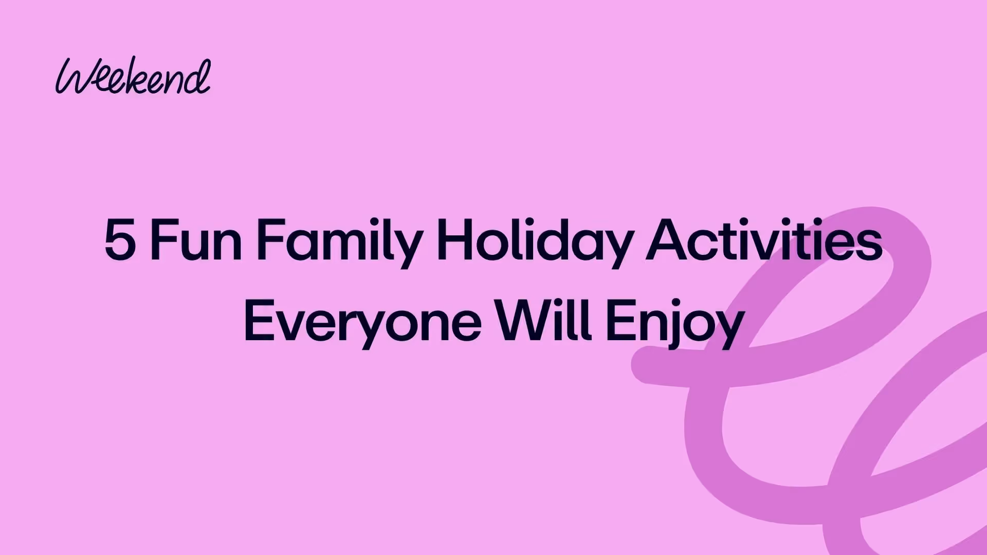 5 Fun Family Holiday Activities Everyone Will Enjoy
