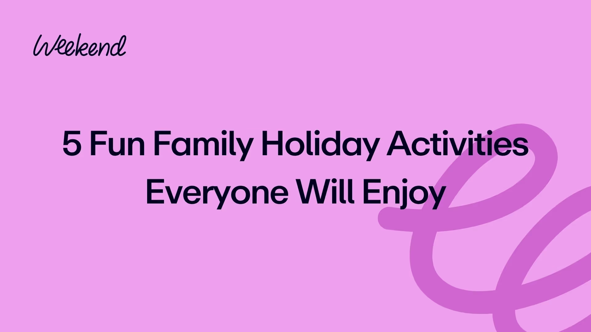 5 Fun Family Holiday Activities Everyone Will Enjoy