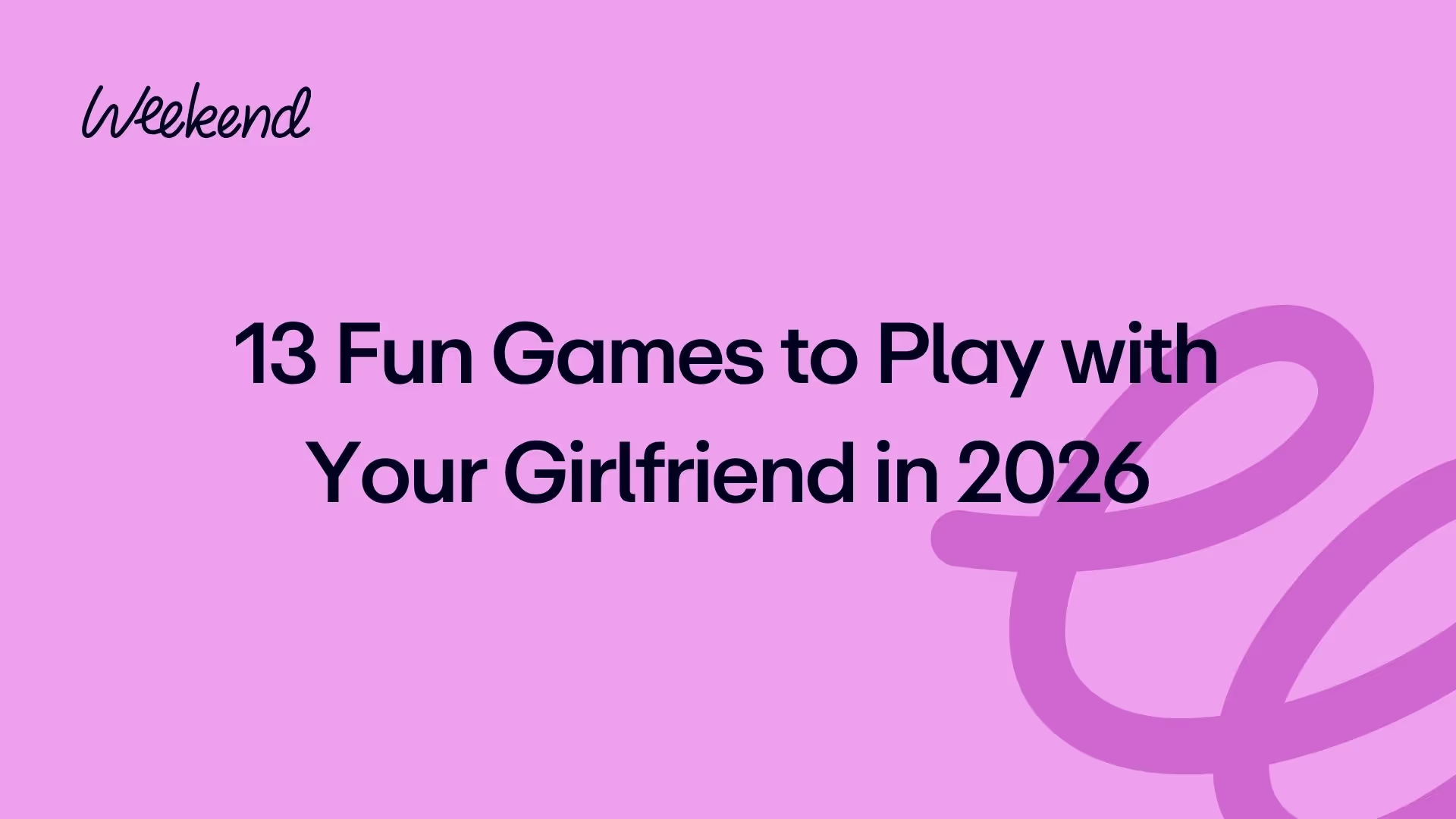 13 Fun Games to Play with Your Girlfriend in 2026