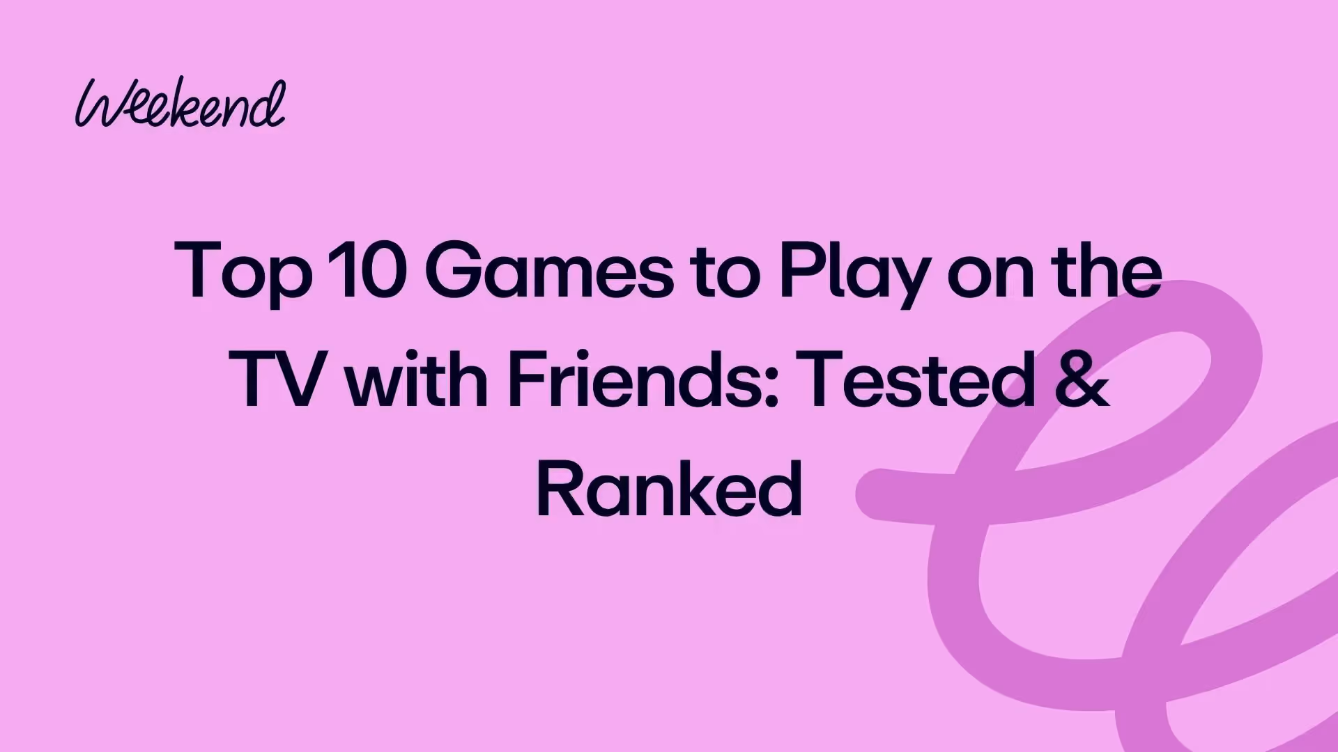 Top 10 Games to Play on the TV with Friends: Tested & Ranked