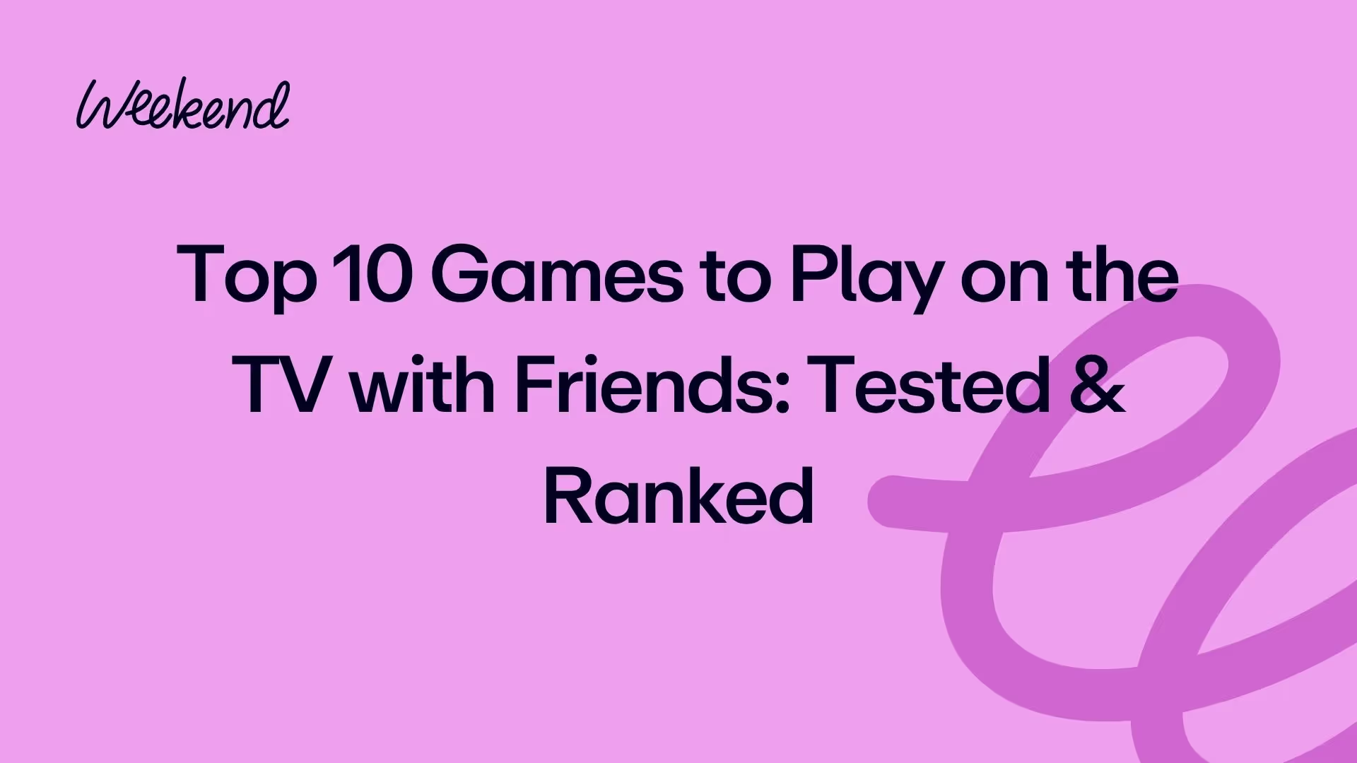 Top 10 Games to Play on the TV with Friends: Tested & Ranked