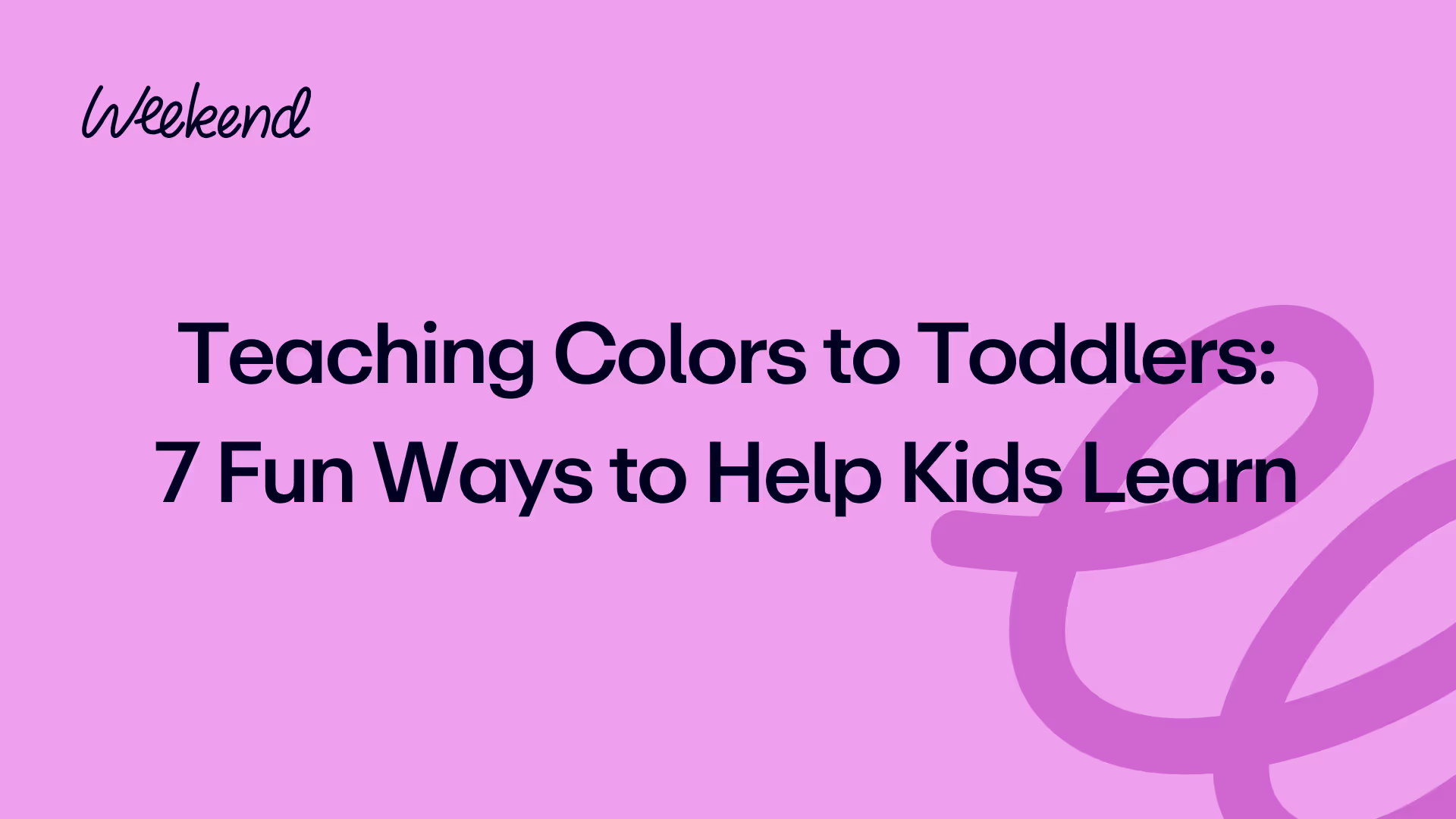 Teaching Colors to Toddlers: 7 Fun Ways to Help Kids Learn