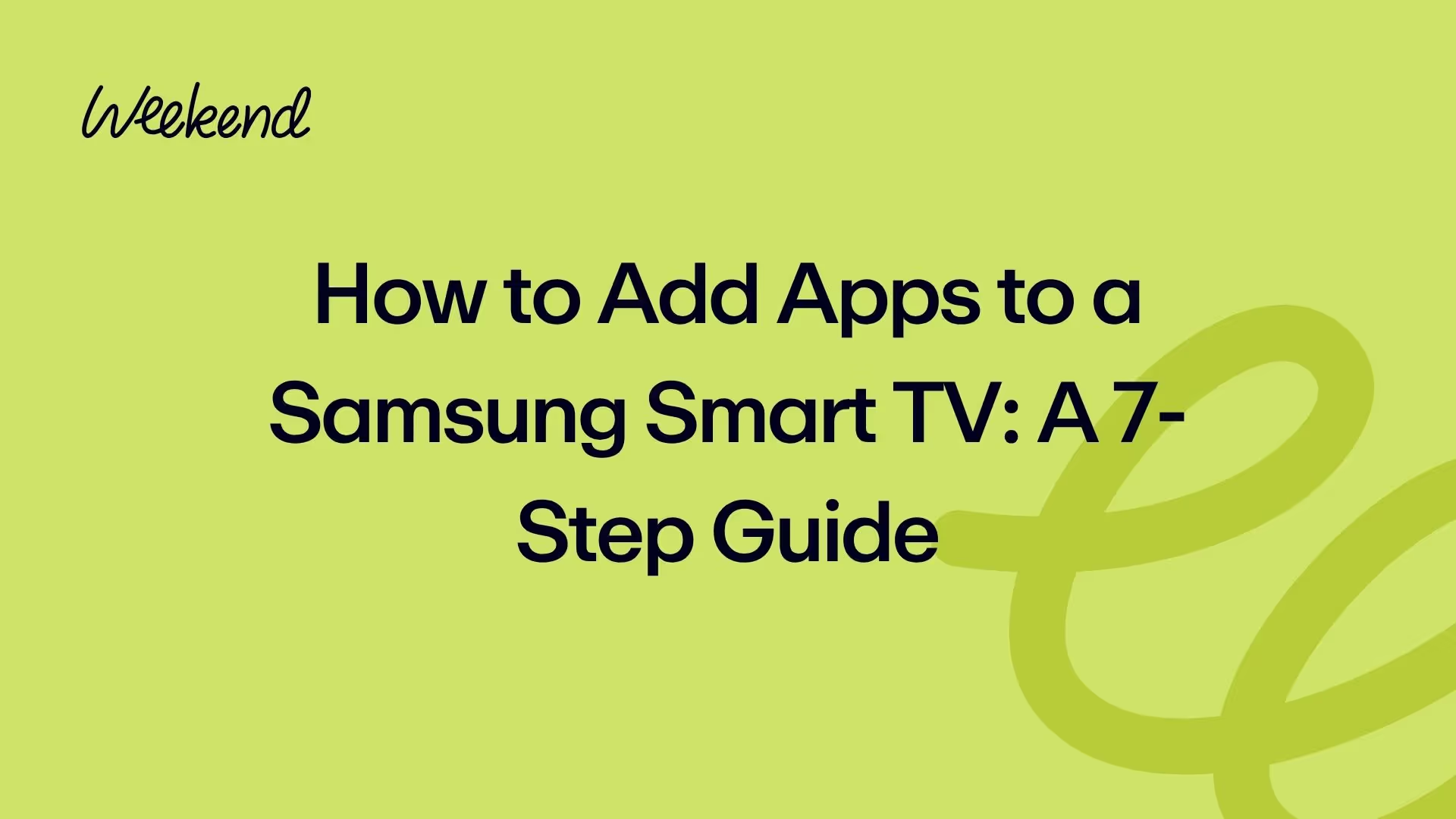 How to Add Apps to a Samsung Smart TV: A 7-Step Guide