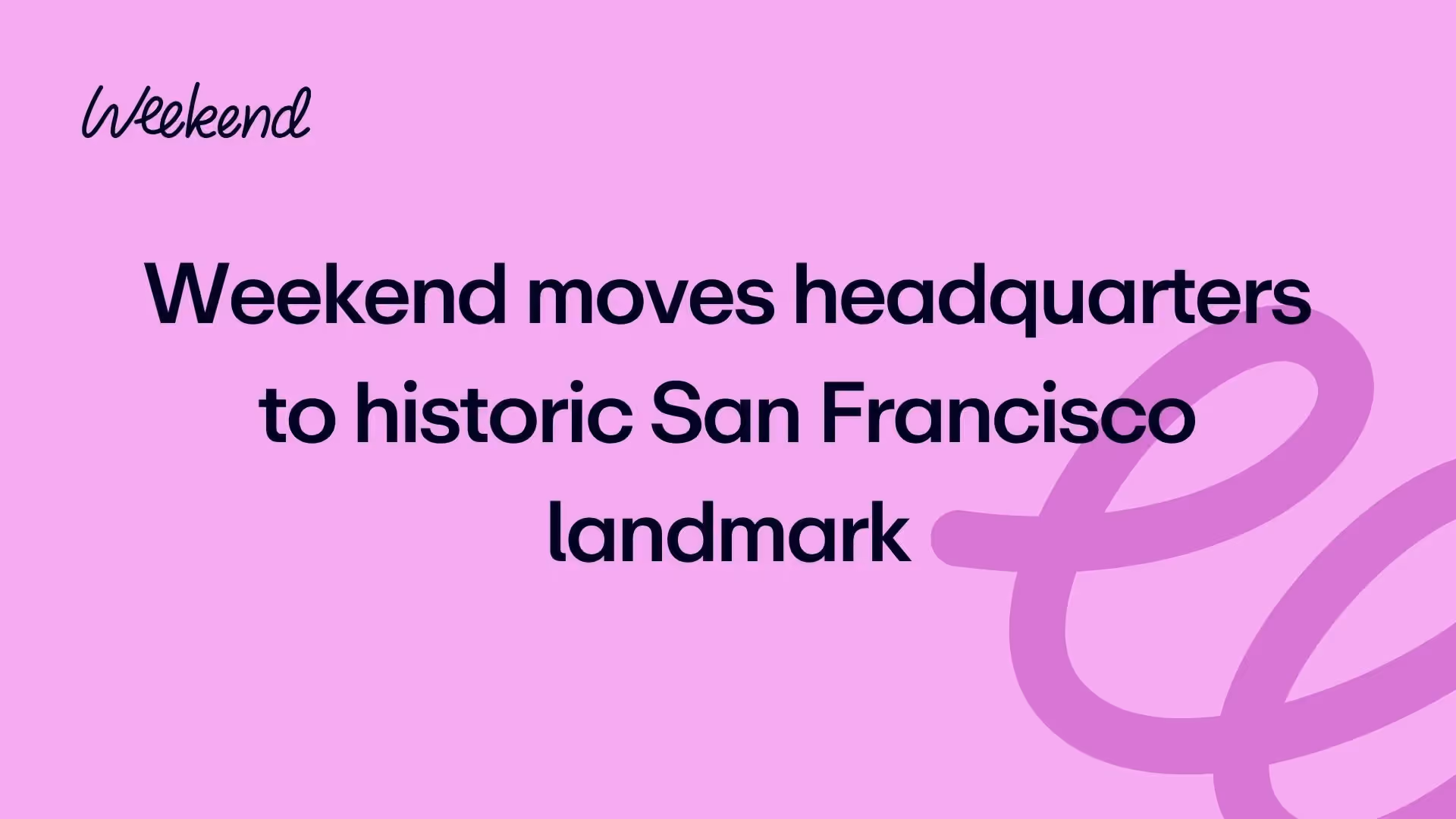 Weekend moves headquarters to historic San Francisco landmark