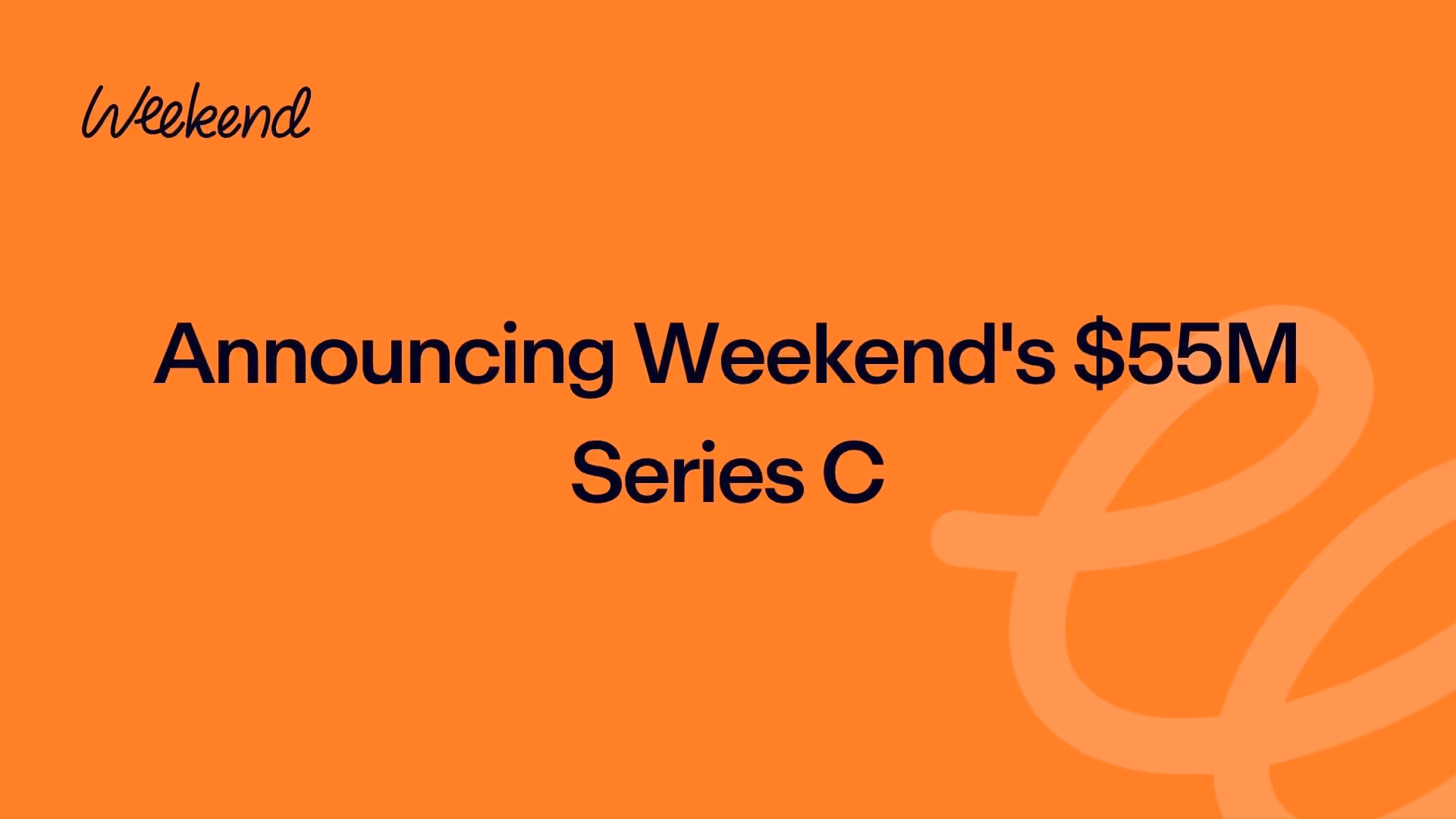 Announcing Weekend's $55M Series C