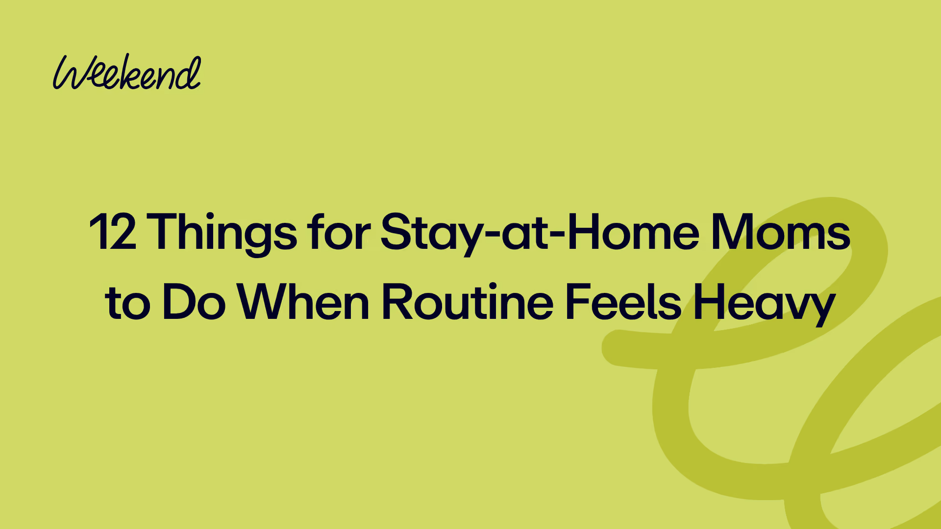 12 Things for Stay-at-Home Moms to Do When Routine Feels Heavy