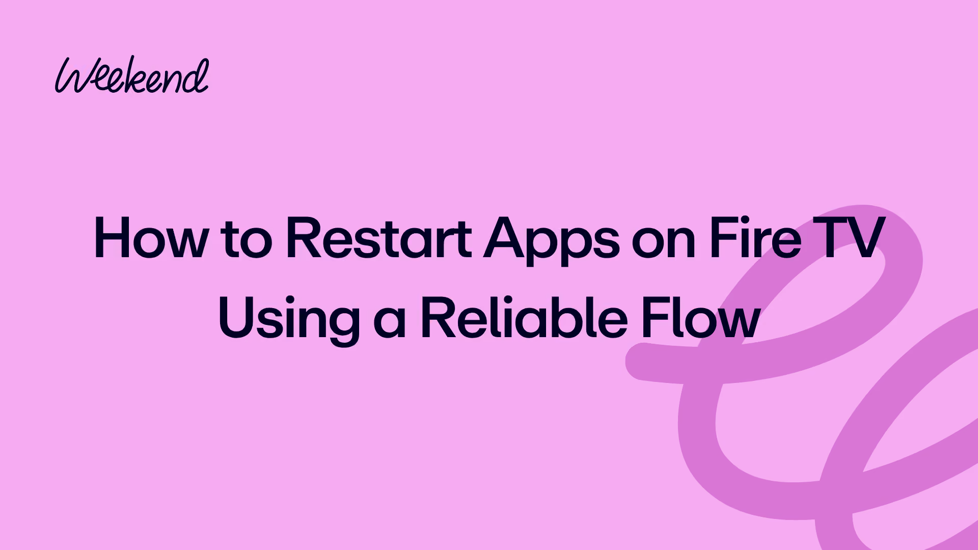 How to Restart Apps on Fire TV Using a Reliable Flow