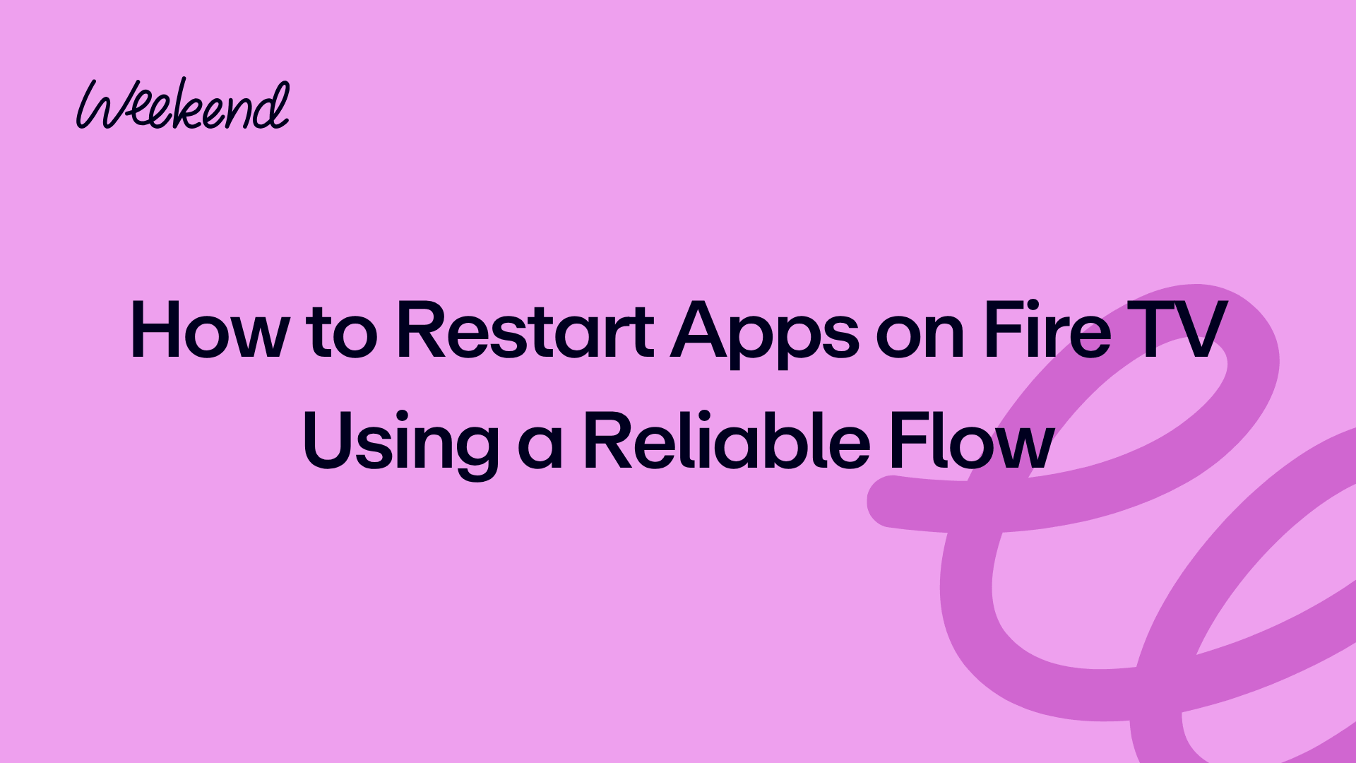 How to Restart Apps on Fire TV Using a Reliable Flow