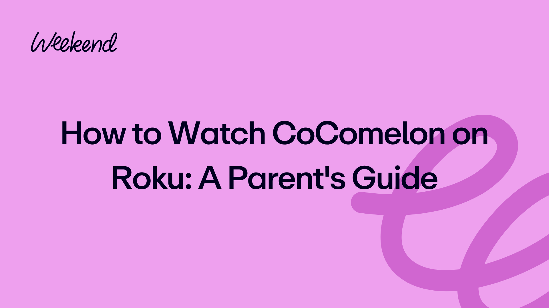 How to Watch CoComelon on Roku: A Parent's Guide for 2026