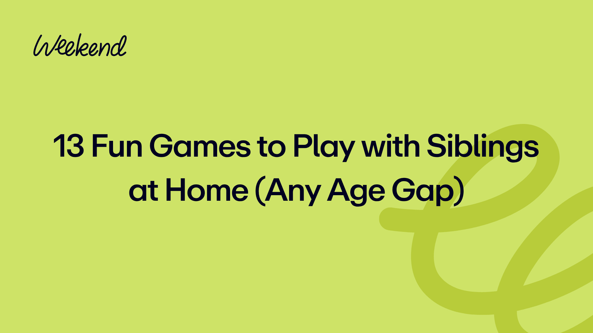 13 Fun Games to Play with Siblings at Home (Any Age Gap)